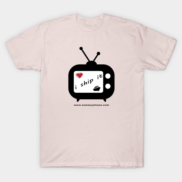 I SHIP IT! T-Shirt by jayandmike